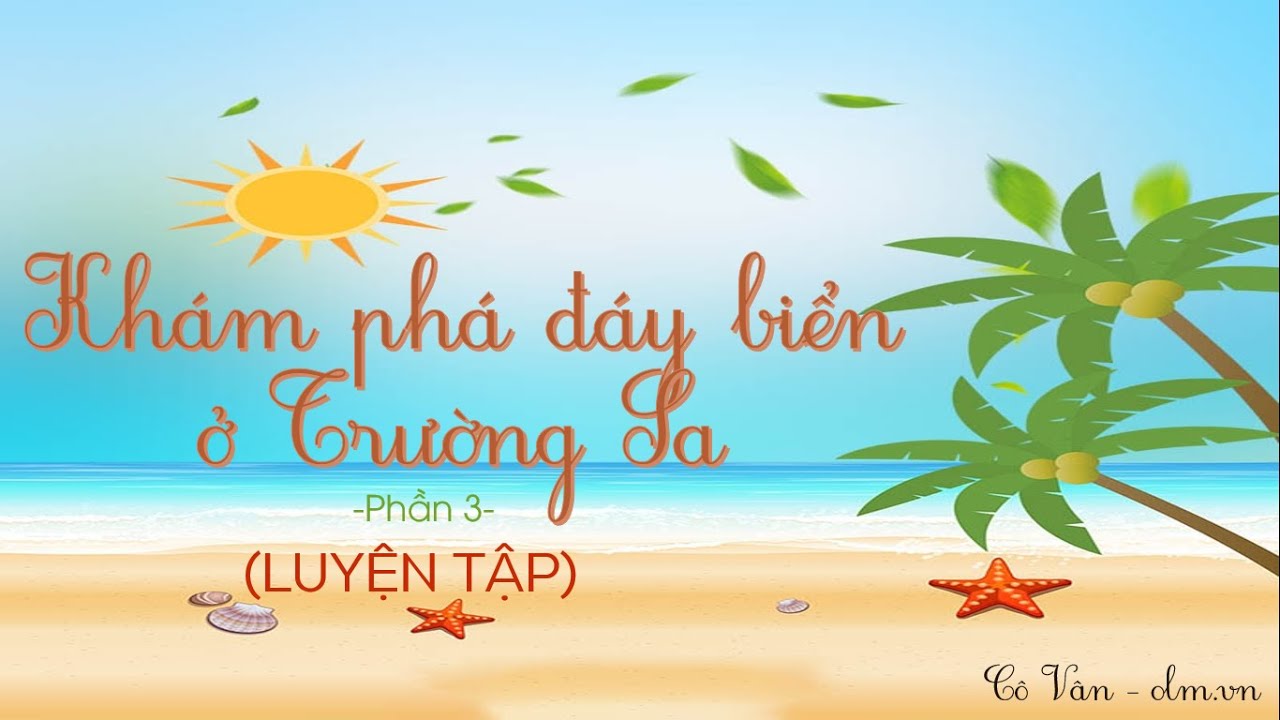 Bài 28: Khám phá đáy biển ở Trường Sa - Phần 3 - Tiếng Việt 2 [OLM.VN]
