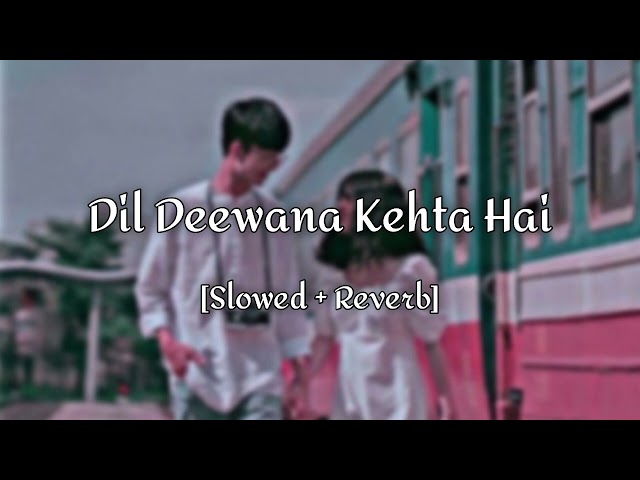 Dil Deewana Kehta Hai Ki Pyaar Kar Slowed+reward class=