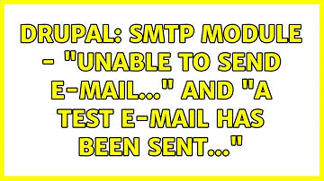Drupal: SMTP module - "Unable to send e-mail..." and "A test e-mail has been sent..."