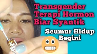 Terapi Hormon Waria - Cowok Jadi Cewek