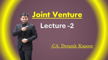 CA. Deepak Kapoor | Joint Venture | Lecture-2
