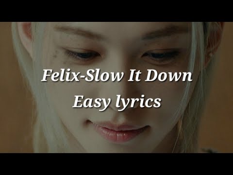Felix-Slow It Down Easy lyrics