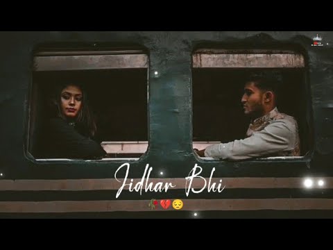 Jidhar bhi ye dekhe jidhar bhi ye jaye tujhe dhoondti hai ye pagal nigahen sad status video