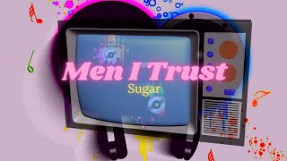 Men I Trust - Sugar [Lyrics]