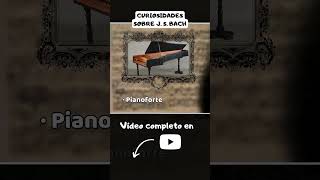 🎹 BACH con los PIANOFORTES ✨ Curiosidades de J.S. BACH que NO Conocías 🔍