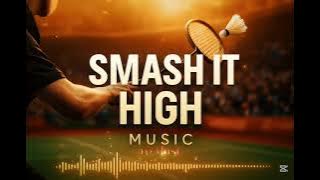 Smash It High | Official Music Video | Badminton Song