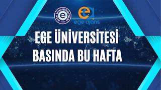 Ege Üni̇versi̇tesi̇ Basinda Bu Hafta