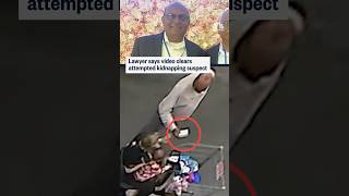 Lawyer says video clears attempted kidnapping suspect