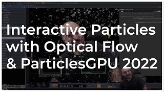 Interactive Particles with Optical Flow and ParticlesGPU 2022  Tutorial