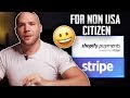 How to use Stripe & Shopify payments for NON USA Citizens/Residents