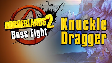 Borderlands 2 - Knuckle Dragger Boss Fight!!