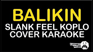 BALIKIN ORKES SAKIT HATI SLANK FEEL KOPLO COVER KARAOKE