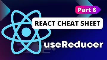 React Cheat Sheet (useReducer) Hooks #3 - Part 8