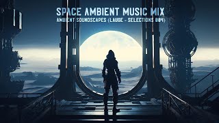 Space Ambient Music Mix | Ambient Soundscapes (Lauge - Selections 004)