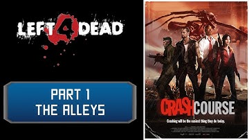 LEFT 4 DEAD - CRASH COURSE/Part 1 - The Alleys