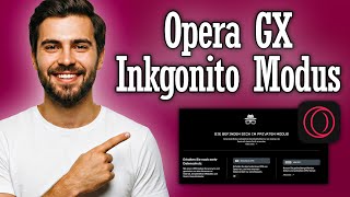 Opera Gx Inkognito Modus Aktivieren - Privater Modus Anleitung