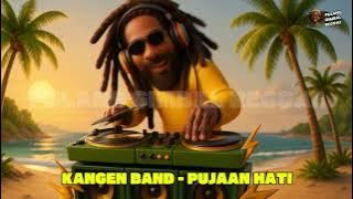 KANGEN BAND - PUJAAN HATI (REGGAE VERSION)