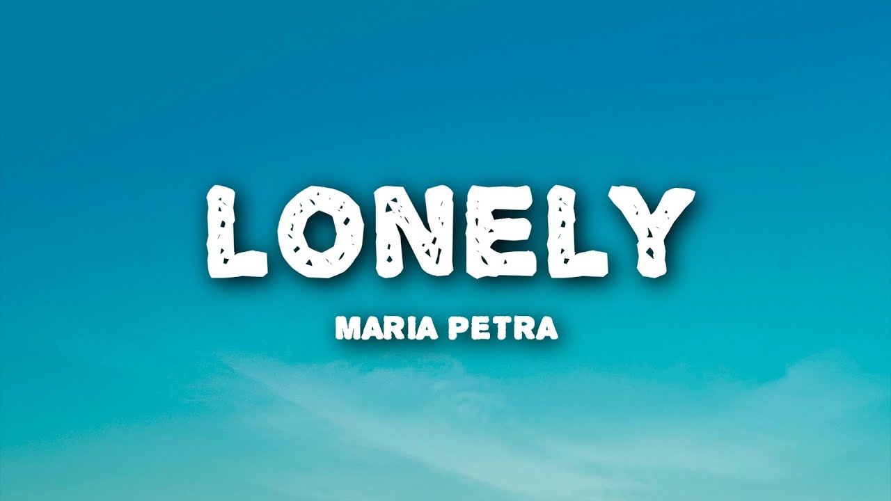 Maria Petra   Lonely Lyrics