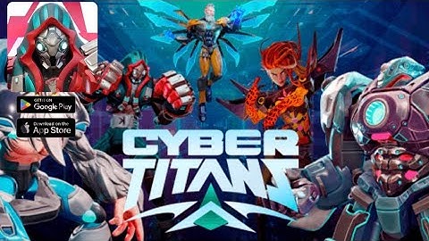 Cyber Titans ( New Game ) Gameplay Android/IOS_Discover a whole new universe with CyberTitans