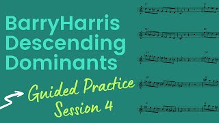 Barry Harris Descending Dominant Practice Session 4