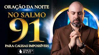 ORAÇÃO DA NOITE NO SALMO 91 PARA CAUSAS IMPOSSÍVEIS - JESUS CURA - Vinicius Iracet