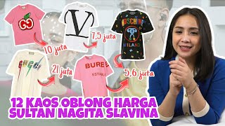 12 KOLEKSI 'KAOS OBLONG HARGA SULTAN' NAGITA SLAVINA, HARGAnya BIKIN TERCENGANG