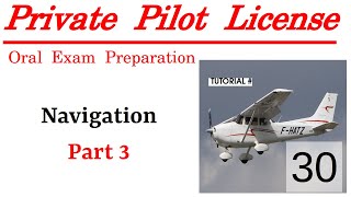 Famous Private Pilot License Oral Exam Preparation - Tutorial 30 - Navigation - Part 3 Wealth