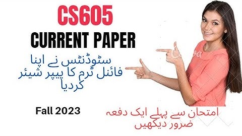cs605 final term current papers fall 2023 Today paper fall 2023