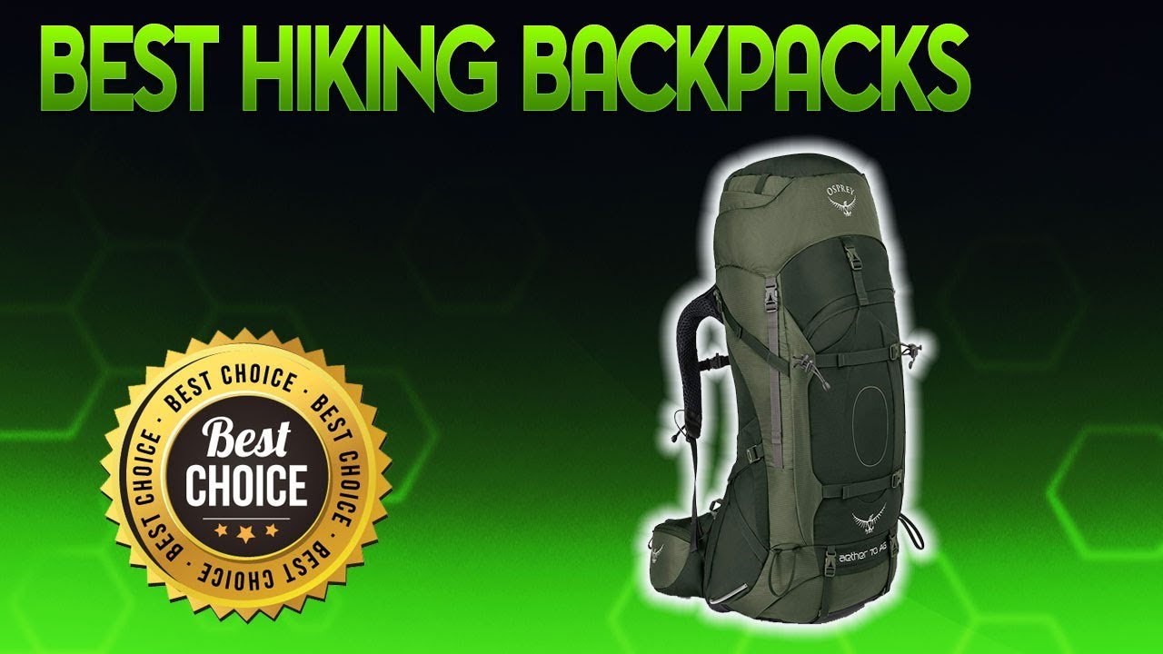 Best Hiking Backpacks 2019 - Hiking Backpack Review