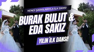 Burak Bulut & Eda Sakız - Kendi Şarkılarıyla Unutulmaz İlk Dans Özel Koreografi