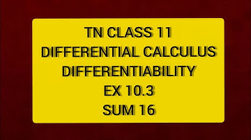 TN CLASS 11 MATHS DIFFERENTIAL CALCULUS DIFFERENTIABILITY EX 10.3 SUM  16