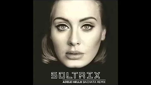 Adele - Hello (DJ Soltrix Bachata Remix)