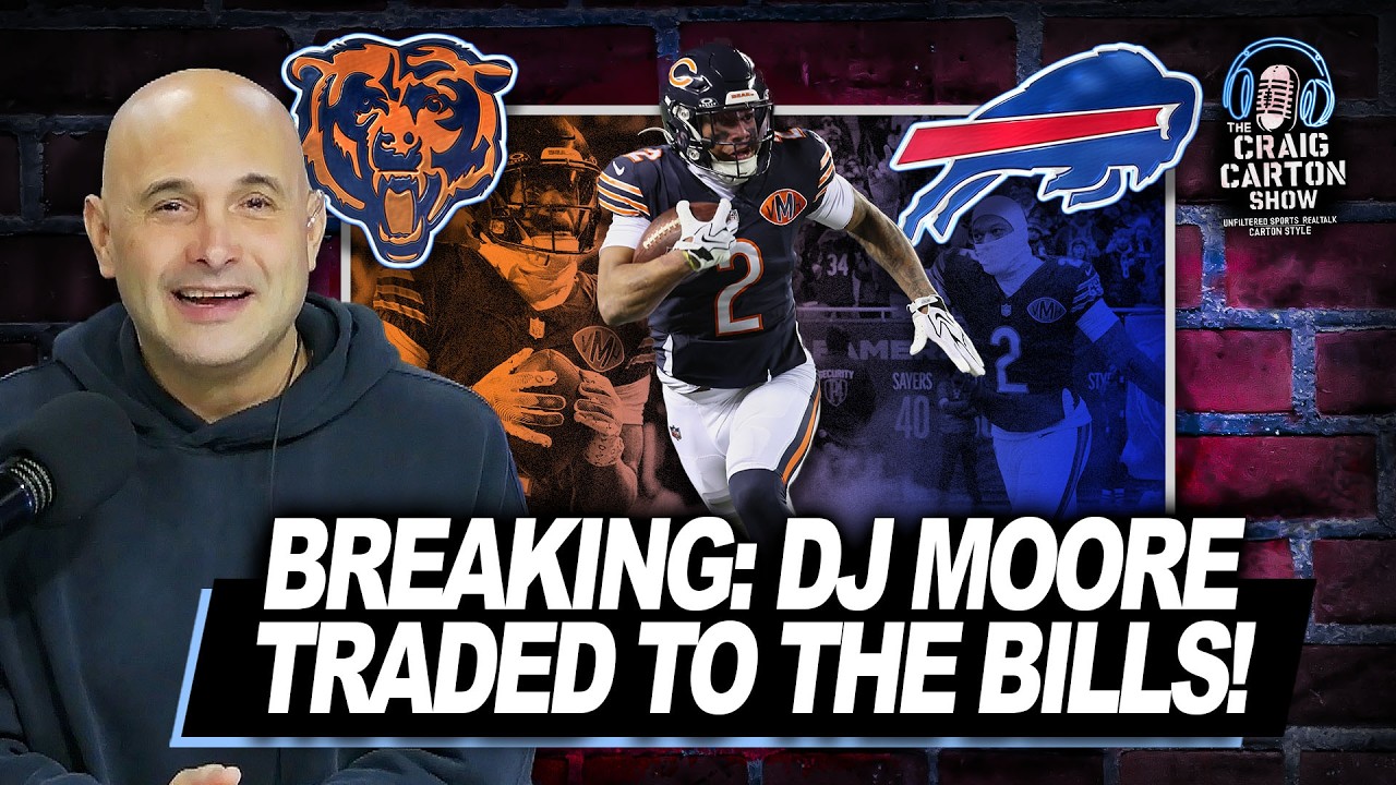 BREAKING NEWS: Bears Trade WR DJ Moore to the Bills! | The Craig Carton Show