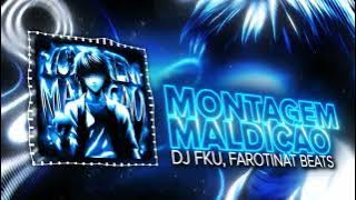 DJ FKU, FAROFINAT BEATS - MONTAGEM MALDIÇÃO