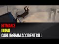 Hitman 3  carl ingram accident kill  dubai