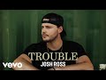 Josh ross  trouble official audio