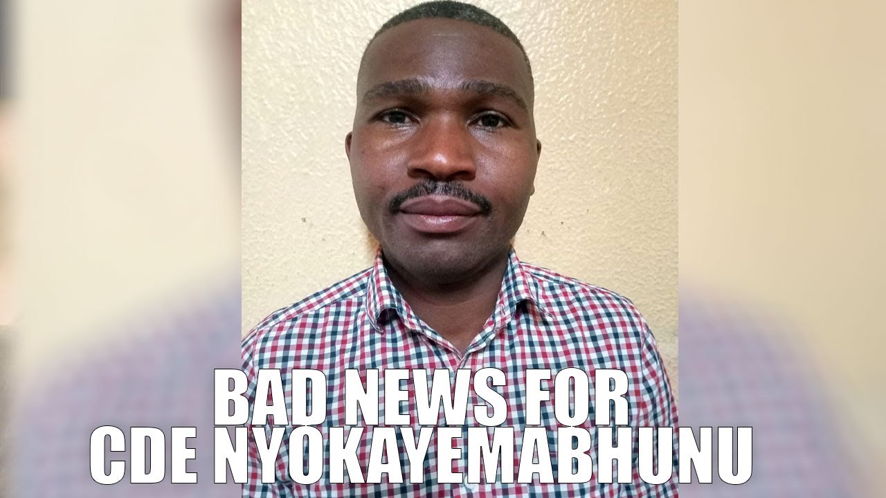 Bad News For Cde Nyokayemabhunu 😭