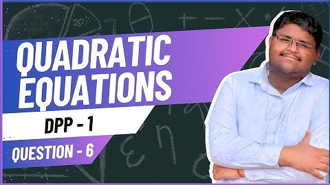 ICSE Class 10 | Quadratic Equations | DPP 1 – Q6 | Full Solution Explained
