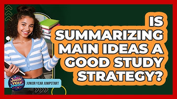 Is Summarizing Main Ideas A Good Study Strategy?