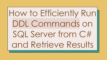 How to Efficiently Run DDL Commands on SQL Server from C# and Retrieve Results