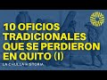 10 Oficios Tradicionales que se Perdieron en Quito (I) 🛠️