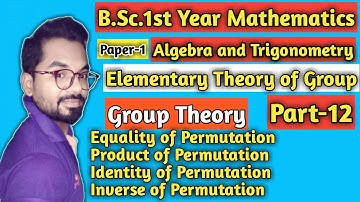 B.sc.(1st Year)Math | Group Theory | Equal,Product,Identity and Inverse Permutation | ddu gkp and SU