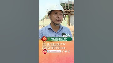 HƠN 150 CÔNG NHÂN, KỸ SƯ LÀM VIỆC XUYÊN TẾT ĐẢM BẢO TIẾN ĐỘ THI CÔNG