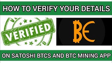 SATOSHI MINERS ( HOW TO VERIFY YOUR DETAILS ON SATOSHI BTCS AND BTC MINING APP.