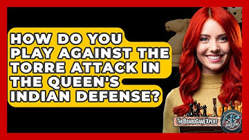 How Do You Play Against The Torre Attack In The Queen