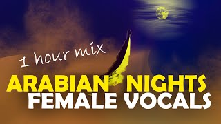 ★ [1 HOUR MIX] ★ SAD ARABIC FEMALE ACAPELLA VOCALS ★  ETHNIC MIDDLE EASTERN VOCALS ★ ARABIAN NIGHTS
