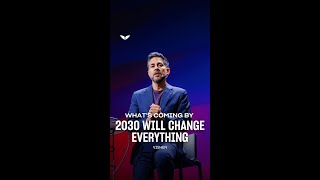 Whats Coming By 2030 Will Change Everything