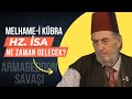 Hz sa ne zaman gelecek melhamei kbra  armageddon sava  kadir msrolu anlatyor