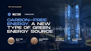 24/7 Carbon-Free Energy. A New Type of Green Energy Source | W.E.T.E.R