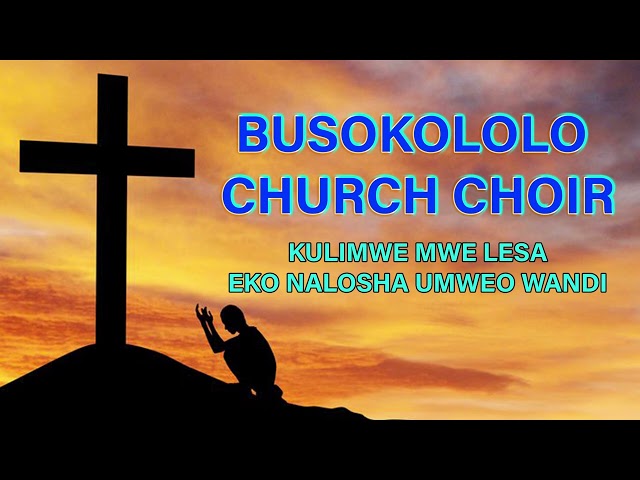 Busokololo church choir. Kulimwe mwe Lesa. class=